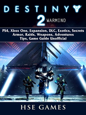 cover image of Destiny 2 Warmind, PS4, Xbox One, Expansion, DLC, Exotics, Secrets, Armor, Raids, Weapons, Adventures, Tips, Game Guide Unofficial